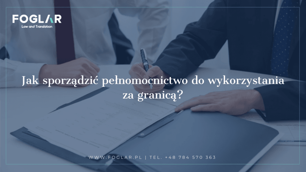 Jak sporządzić pełnomocnictwo do wykorzystania za granicą